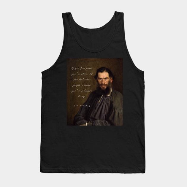 Leo Tolstoy portrait and quote: If you feel pain, you&#39;re alive, Tank Top by artbleed